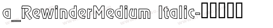a_RewinderMedium Italic字体转换